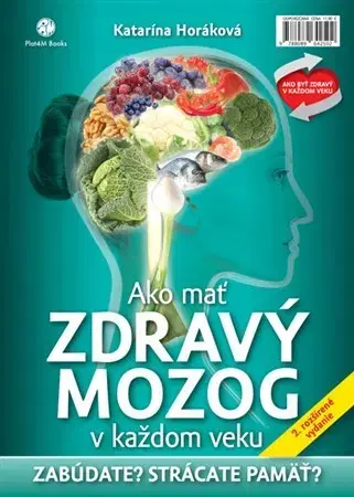Zdravie, životný štýl - ostatné Ako mať zdravý mozog v každom veku - 2.rozšírené vydanie - Katarína Horáková