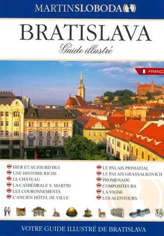 Slovensko a Česká republika Bratislava - obrázkový sprievodca francúzsky - Martin Sloboda