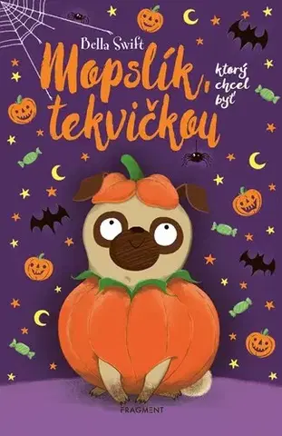 Rozprávky Mopslík, ktorý chcel byť tekvičkou - Bella Swift