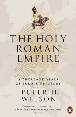 Cudzojazyčná literatúra The Holy Roman Empire - Peter H. Wilson