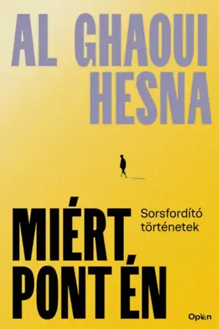 Psychológia, etika Miért pont én - Sorsfordító történetek - Al Ghaoui Hesna