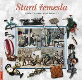Remeslá, dielňa, drotárstvo, košíkárstvo,... Stará řemesla - Marek Podhorský,Jaroslav Kocourek