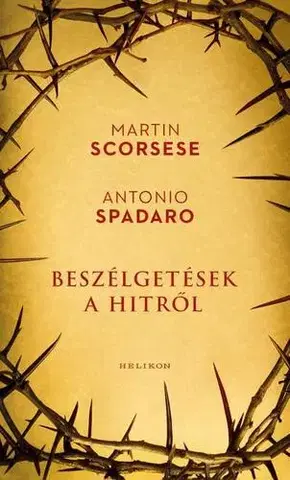 Kresťanstvo Beszélgetések a hitről - Antonio Spadaro,Martin Scorsese