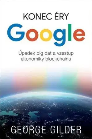 Veda, technika, elektrotechnika Konec éry Google - George Gilder