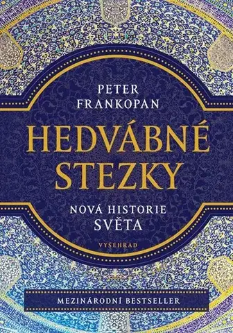 Svetové dejiny, dejiny štátov Hedvábné stezky, 2. vydání - Peter Frankopan,Aleš Valenta