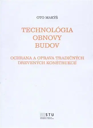 Pre vysoké školy Technológia obnovy budov - Makýš Oto