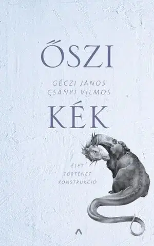 Fejtóny, rozhovory, reportáže Őszi kék - Dr. Csányi Vilmos,János Géczi