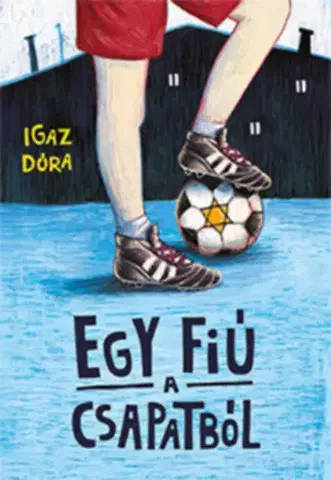 Dobrodružstvo, napätie, western Egy fiú a csapatból - Dóra Igaz