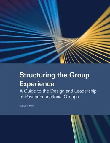 Psychiatria a psychológia Structuring the Group Experience - Susan R. Furr