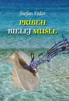 Slovenská beletria Príbeh bielej mušle - Fedor Štefan
