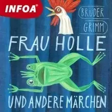 Jazykové učebnice - ostatné Infoa Frau Holle und andere märchen (DE)
