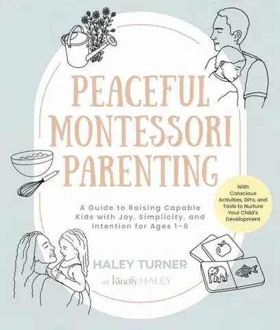 Rodičovstvo, rodina Peaceful Montessori Parenting - Haley Turner