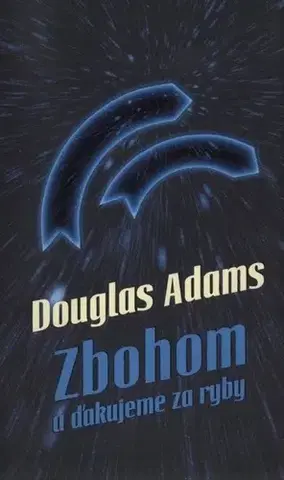 Sci-fi a fantasy Zbohom a ďakujeme za ryby - Douglas Adams