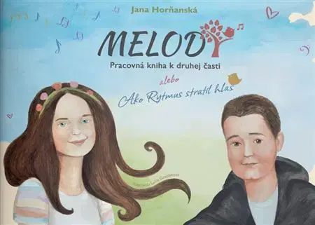 Hudba - noty, spevníky, príručky Melody. Pracovná kniha k druhej časti alebo ako Rytmus stratil hlas - Jana Horňanská