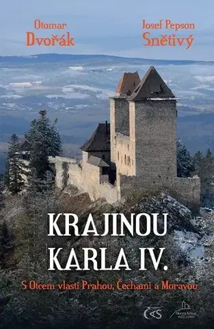 Cestopisy Krajinou Karla IV. - Josef Pepson Snětivý,Otomar Dvořák