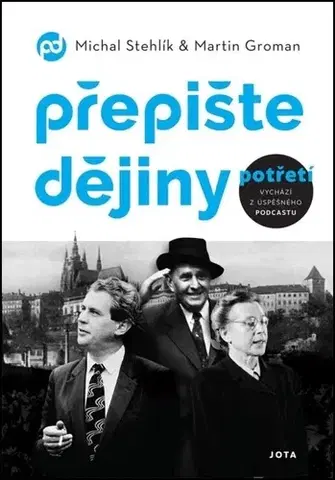 Svetové dejiny, dejiny štátov Přepište dějiny potřetí - Michal Stehlík,Martin Groman