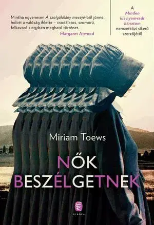 Beletria - ostatné Nők beszélgetnek - Miriam Toews,Eszter Molnár