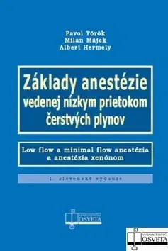 Medicína - ostatné Základy anestézie vedenej nízkym prietokom čerstvých plynov - Kolektív autorov