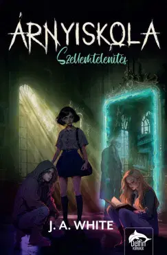 Fantasy, upíri Árnyiskola – Szellemtelenítés. Árnyak iskolája-sorozat 2. rész - J. A. White