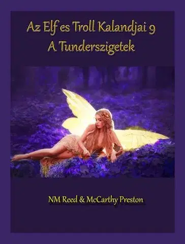 Sci-fi a fantasy Elf és Troll Kalandjai 9 - Google Davinci AI,McCarthy Preston,Reed NM