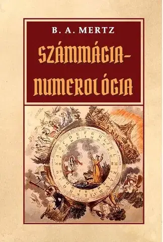Numerológia Számmágia - Numerológia - Bernd A. Mertz