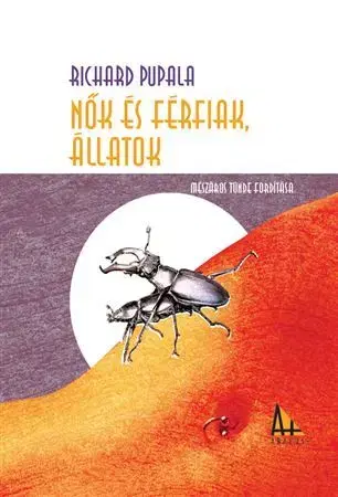 Novely, poviedky, antológie Nők és férfiak, állatok - Richard Pupala