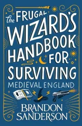 Sci-fi a fantasy The Frugal Wizard’s Handbook for Surviving Medieval England - Brandon Sanderson