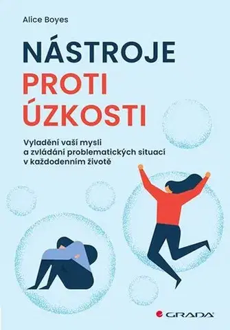 Psychológia, etika Nástroje proti úzkosti - Alice Boyes