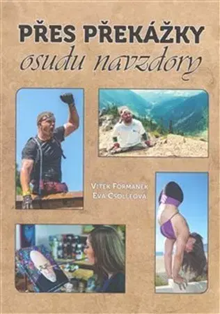 Fejtóny, rozhovory, reportáže Přes překážky osudu navzdory - Eva Csölleová,Vítek Formánek