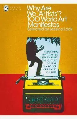 Politológia Why Are We Artists: 100 World Art Manifestos - Jessica Lack