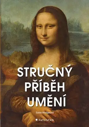 Maliarstvo, grafika Stručný příběh umění - Susie Hodge