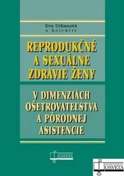 Medicína - ostatné Reprodukčné a sexuálne zdravie ženy - Eva Urbanová