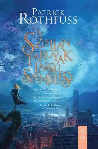 Sci-fi a fantasy A szótlan tárgyak lassú szemlélése - Patrick Rothfuss,György Bihari
