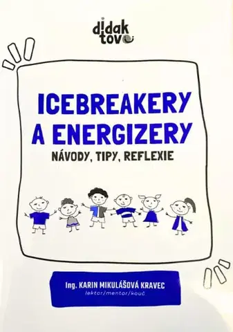 Pedagogika, vzdelávanie, vyučovanie Icebreakery a energizery - Karin Mikulášová Kravec