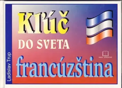 Učebnice a príručky Kľúč do sveta francúzština - Kolektív autorov