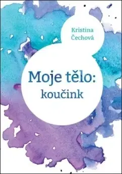 Zdravá výživa, diéty, chudnutie Moje tělo Koučink - Kristina