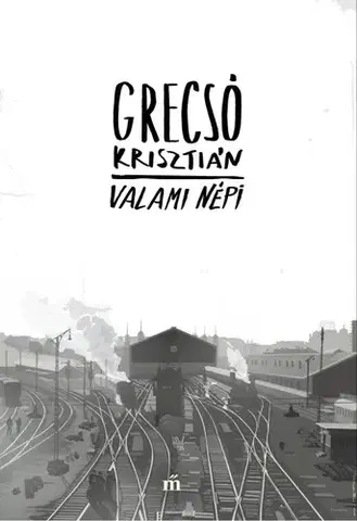 Svetová beletria Valami népi - Krisztián Grecsó