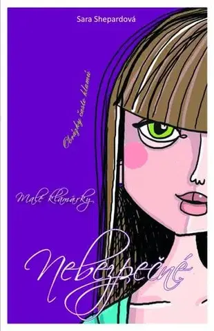 Pre dievčatá Malé klamárky 6 - Nebezpečné - Sara Shepard