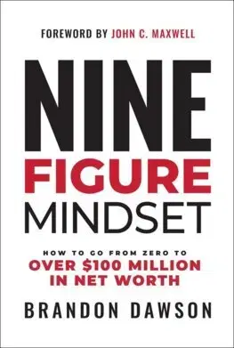 Podnikanie, obchod, predaj Nine-Figure Mindset : How to Go from Zero to Over $100 Million in Net Worth - Brandon Dawson