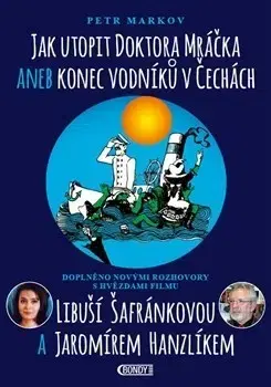 Humor a satira Jak utopit doktora Mráčka aneb Konec vodníků v Čechách - Petr Markov
