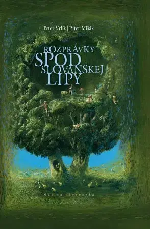 Rozprávky Rozprávky spod slovanskej lipy - Peter Mišák,Peter Vrlík