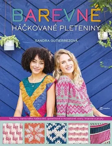 Pletenie, hačkovanie, vyšívanie, paličkovanie Barevné háčkované pleteniny - Sandra Gutierrezová,Eva Fuková