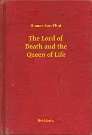 Svetová beletria The Lord of Death and the Queen of Life - Flint Homer Eon