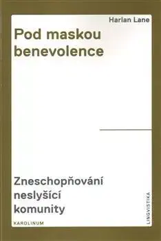 Sociológia, etnológia Pod maskou benevolence - Harlan Lane