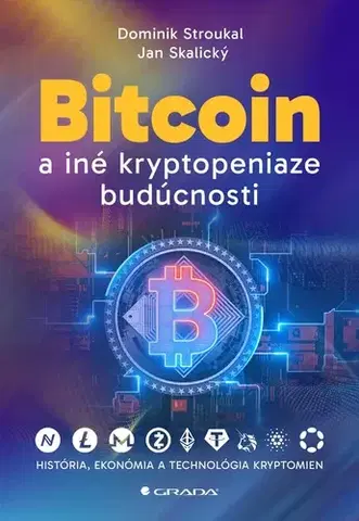 Financie, finančný trh, investovanie Bitcoin a iné kryptopeniaze budúcnosti - Dominik,Jan Skalický,Tomáš Holička