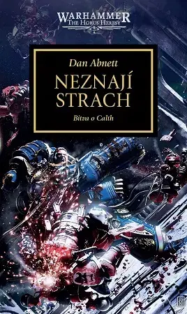 Sci-fi a fantasy Warhammer - The Horus Heresy: Neznají strach: Bitva o Calth - Dan Abnett