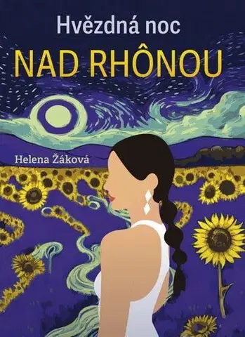 Česká beletria Hvězdná noc na Rhonou - Helena Žáková
