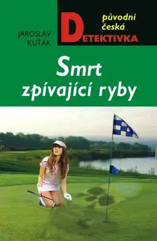 Detektívky, trilery, horory Smrt zpívající ryby - Jaroslav Kuťák