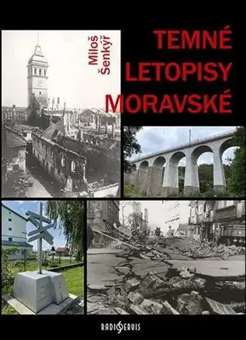 Slovenské a české dejiny Temné letopisy moravské - Miloš Šenkýř