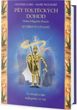 Duchovný rozvoj Pět dohod Dona Miguela Ruize - Marc Kucharz,Olivier Clerc